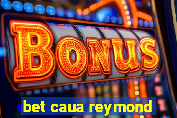 bet caua reymond